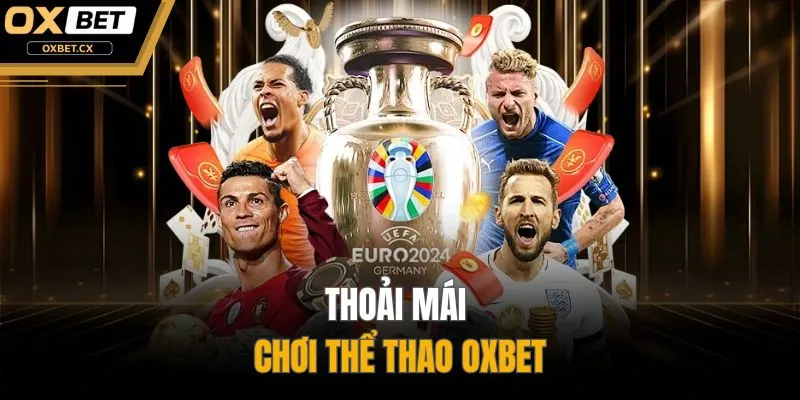 Thoải mái chơi thể thao OXBET